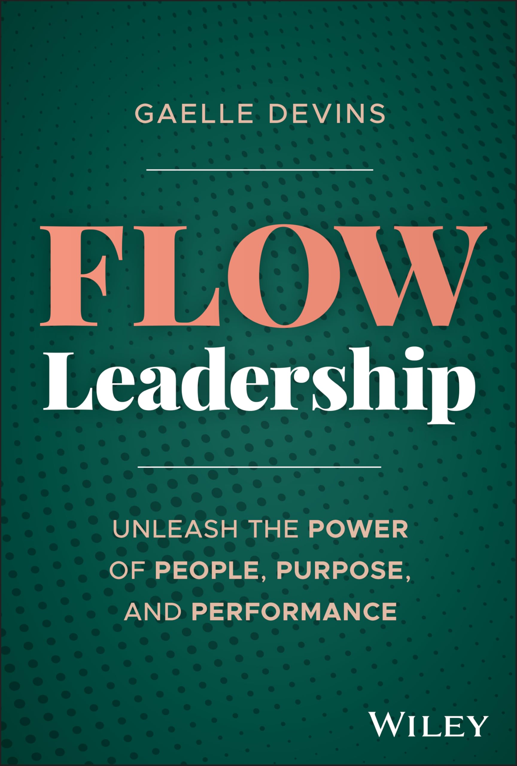 Flow Leadership: Unleash the Power of People, Purpose, and Performance Law