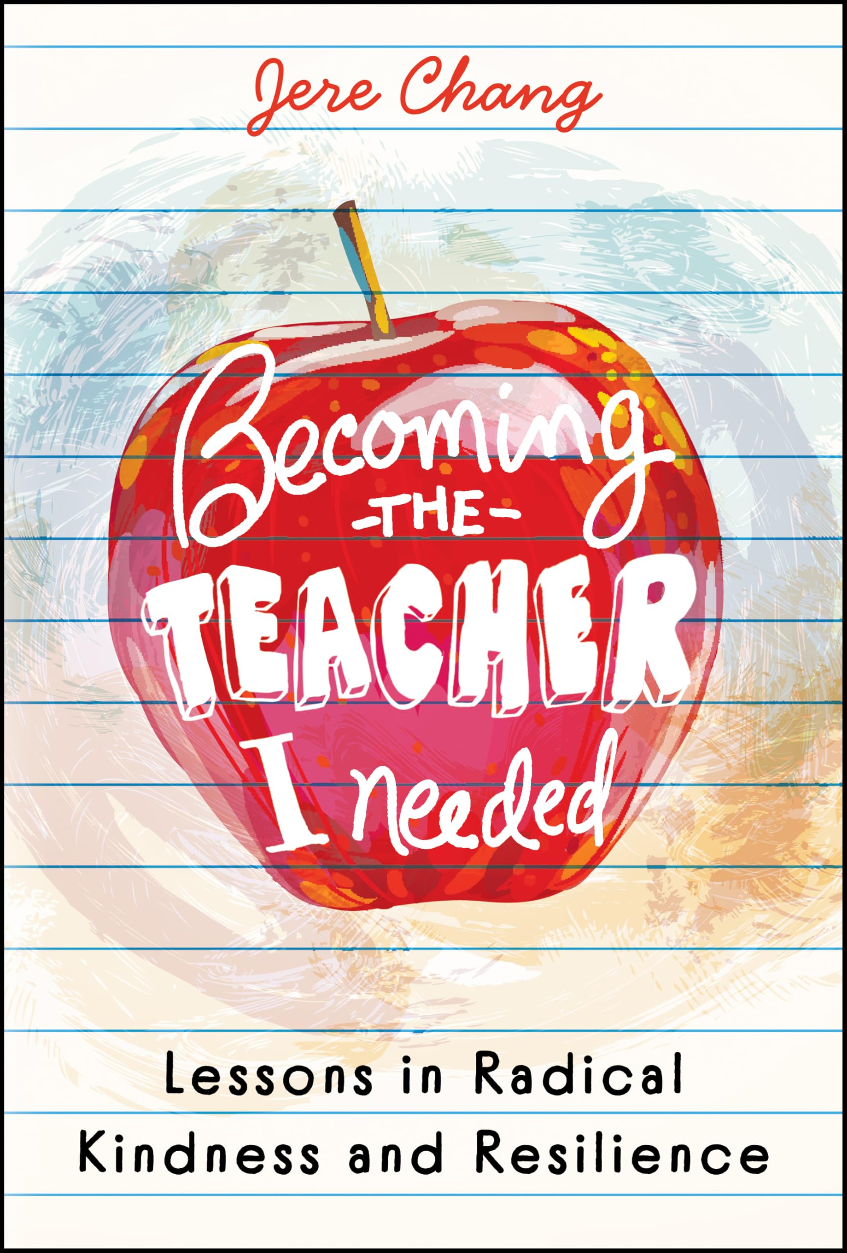 Becoming the Teacher I Needed: Lessons in Radical Kindness and Resilience Learning & Reference