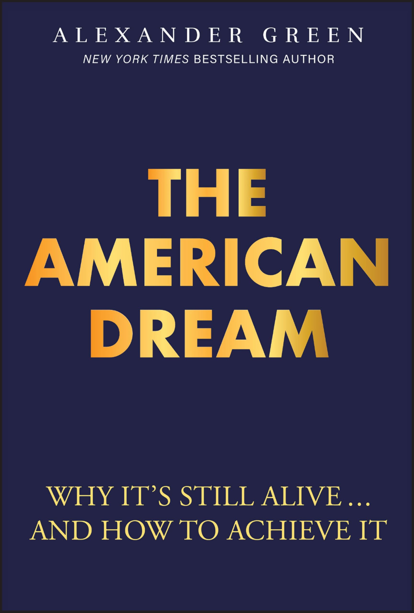 The American Dream: Why It's Still Alive... And How to Achieve It Law