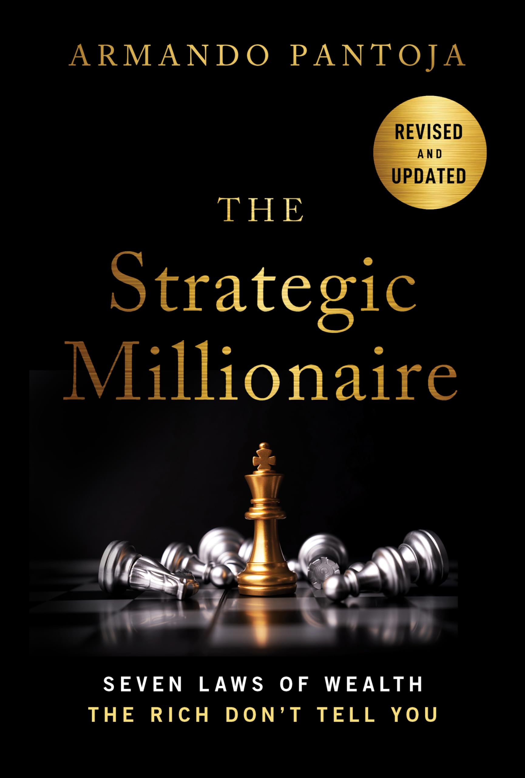 The Strategic Millionaire, Expanded Edition: Seven Laws of Wealth the Rich Don't Tell You Law