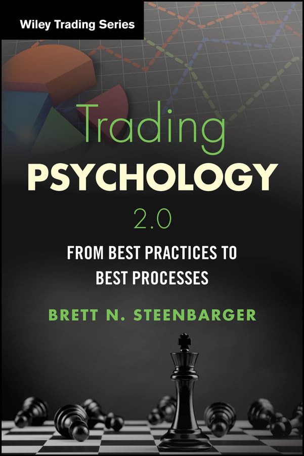 Trading Psychology 2.0: From Best Practices to Best Processes (Wiley Trading) Business, Finance & Career