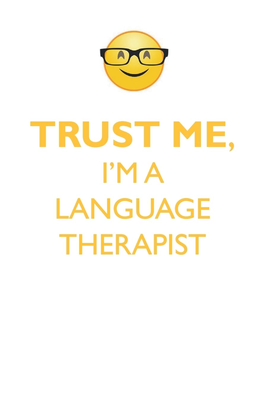 TRUST ME, I'M A LANGUAGE THERAPIST AFFIRMATIONS WORKBOOK Positive Affirmations Workbook. Includes: Mentoring Questions, Guidance, Supporting You. book
