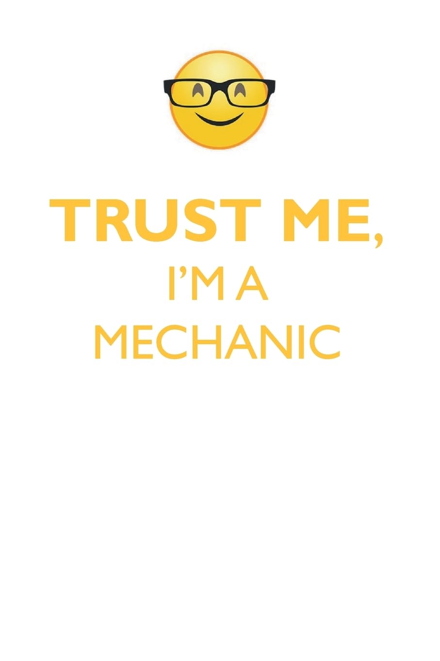 TRUST ME, I'M A MECHANIC AFFIRMATIONS WORKBOOK Positive Affirmations Workbook. Includes: Mentoring Questions, Guidance, Supporting You. Learning & Reference