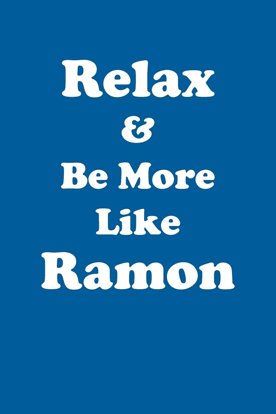 Relax & Be More Like Ramon Affirmations Workbook Positive Affirmations Workbook Includes: Mentoring Questions, Guidance, Supporting You Learning & Reference