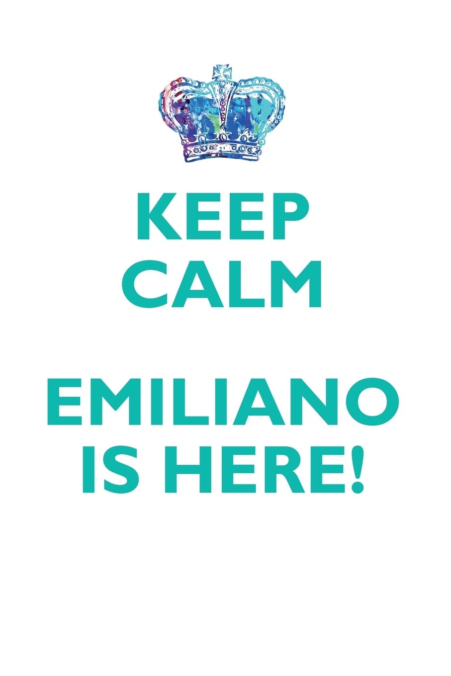 KEEP CALM EMILIANO IS HERE!: AFFIRMATIONS WORKBOOK Positive Affirmations Workbook Includes: Mentoring Questions, Guidance, Supporting You Learning & Reference