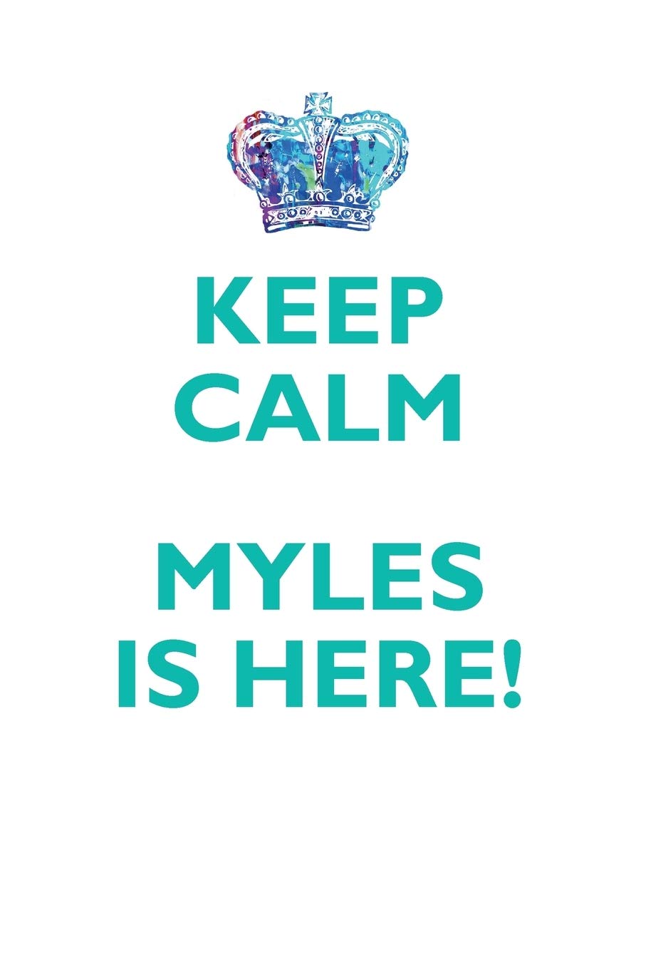 KEEP CALM MYLES IS HERE!: AFFIRMATIONS WORKBOOK Positive Affirmations Workbook Includes: Mentoring Questions, Guidance, Supporting You Learning & Reference