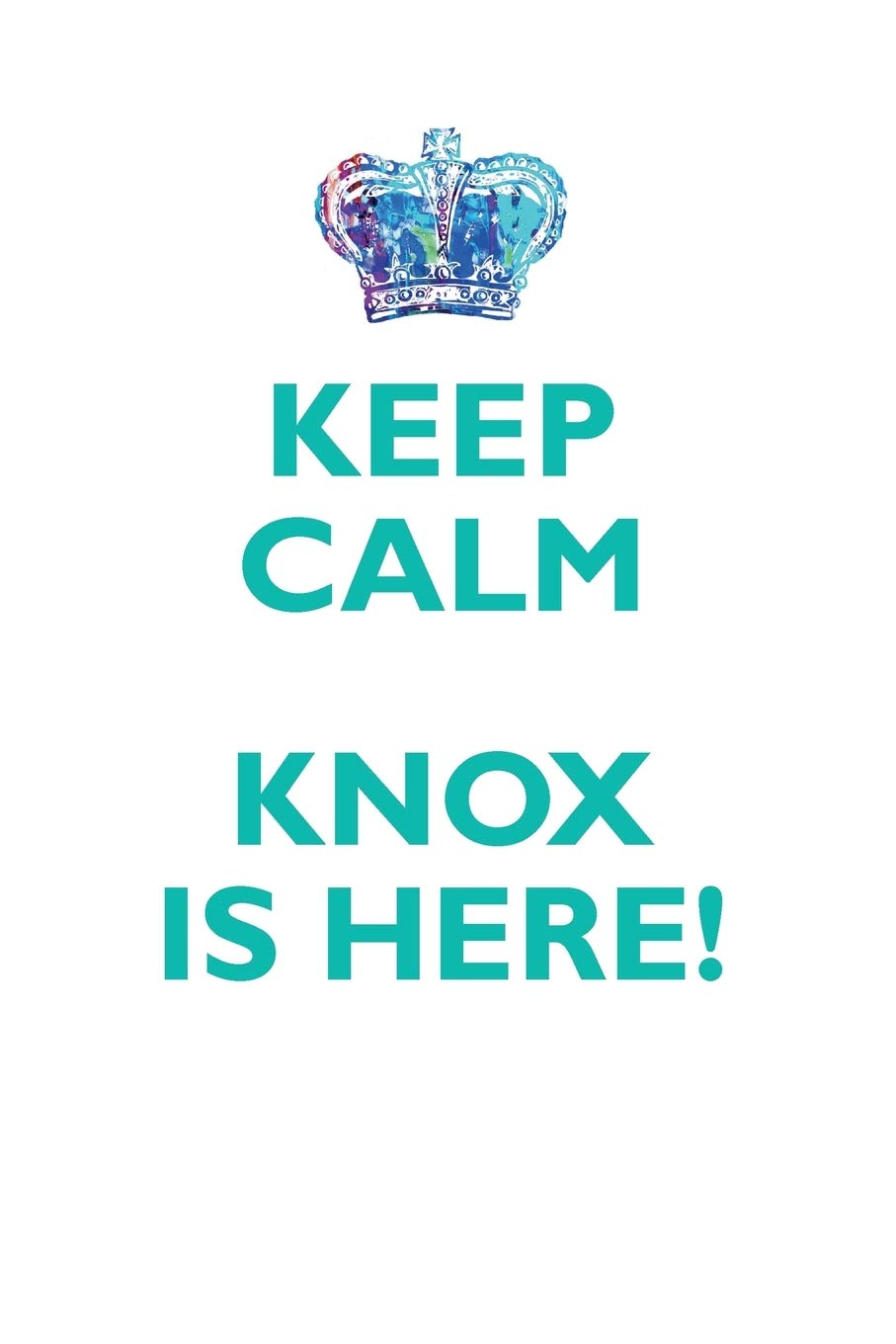 KEEP CALM KNOX IS HERE!: AFFIRMATIONS WORKBOOK Positive Affirmations Workbook Includes: Mentoring Questions, Guidance, Supporting You Learning & Reference