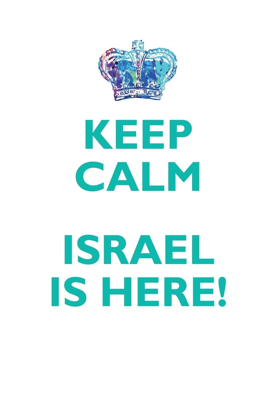 KEEP CALM ISRAEL IS HERE!: AFFIRMATIONS WORKBOOK Positive Affirmations Workbook Includes: Mentoring Questions, Guidance, Supporting You Learning & Reference
