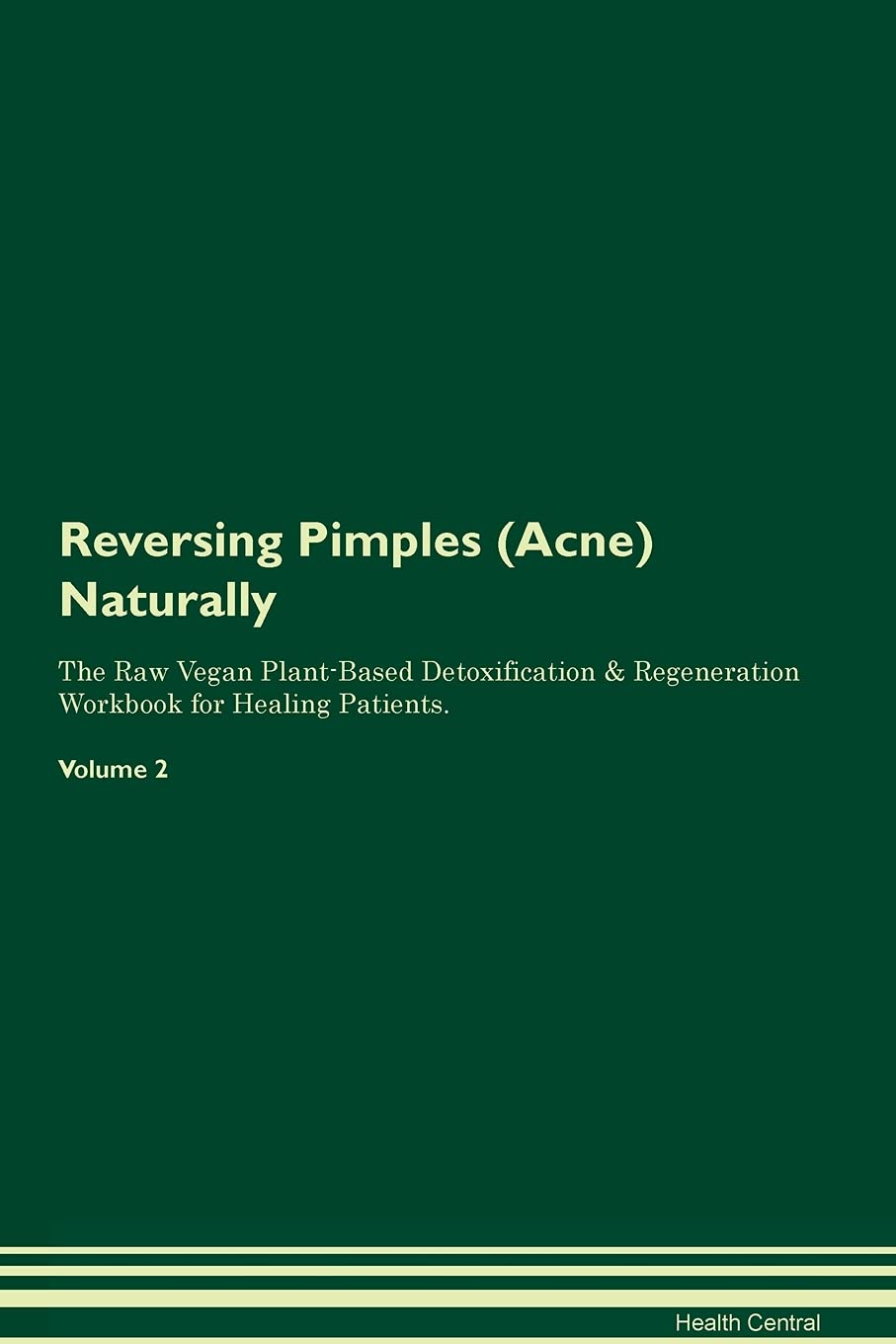 Reversing Pimples (Acne) Naturally The Raw Vegan Plant-Based Detoxification & Regeneration Workbook for Healing Patients. Volume 2 book