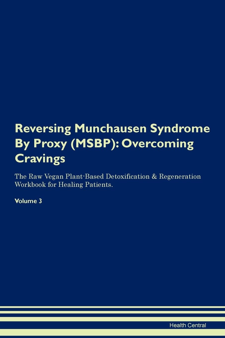 Reversing Munchausen Syndrome By Proxy (MSBP): Overcoming Cravings The Raw Vegan Plant-Based Detoxification & Regeneration Workbook for Healing Patien Health, Nutrition & Fitness