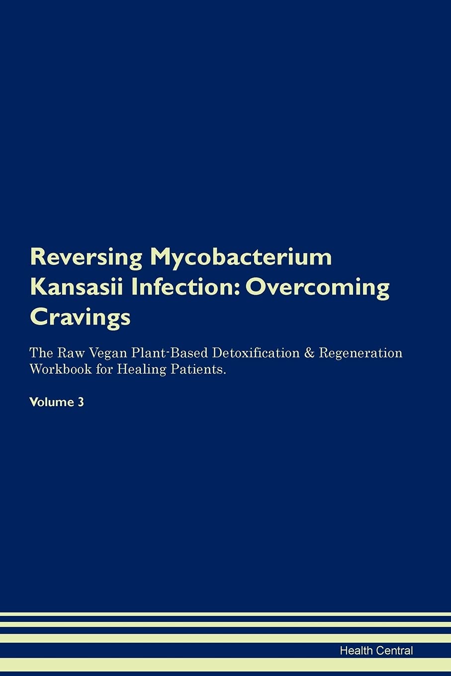 Reversing Mycobacterium Kansasii Infection: Overcoming Cravings The Raw Vegan Plant-Based Detoxification & Regeneration Workbook for Healing Patients. Health, Nutrition & Fitness