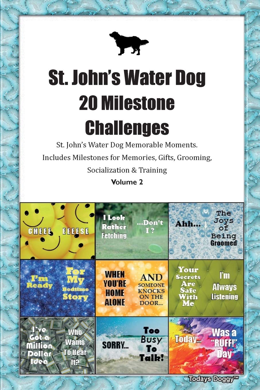 St. John's Water Dog 20 Milestone Challenges St. John's Water Dog Memorable Moments.Includes Milestones for Memories, Gifts, Grooming, Socialization & Pets