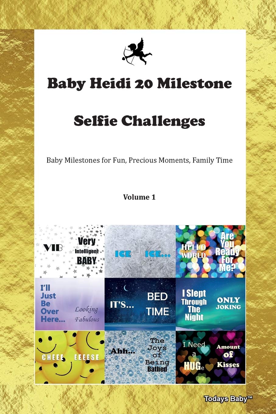 Baby Heidi 20 Milestone Selfie Challenges Baby Milestones for Fun, Precious Moments, Family Time Volume 1 Photography