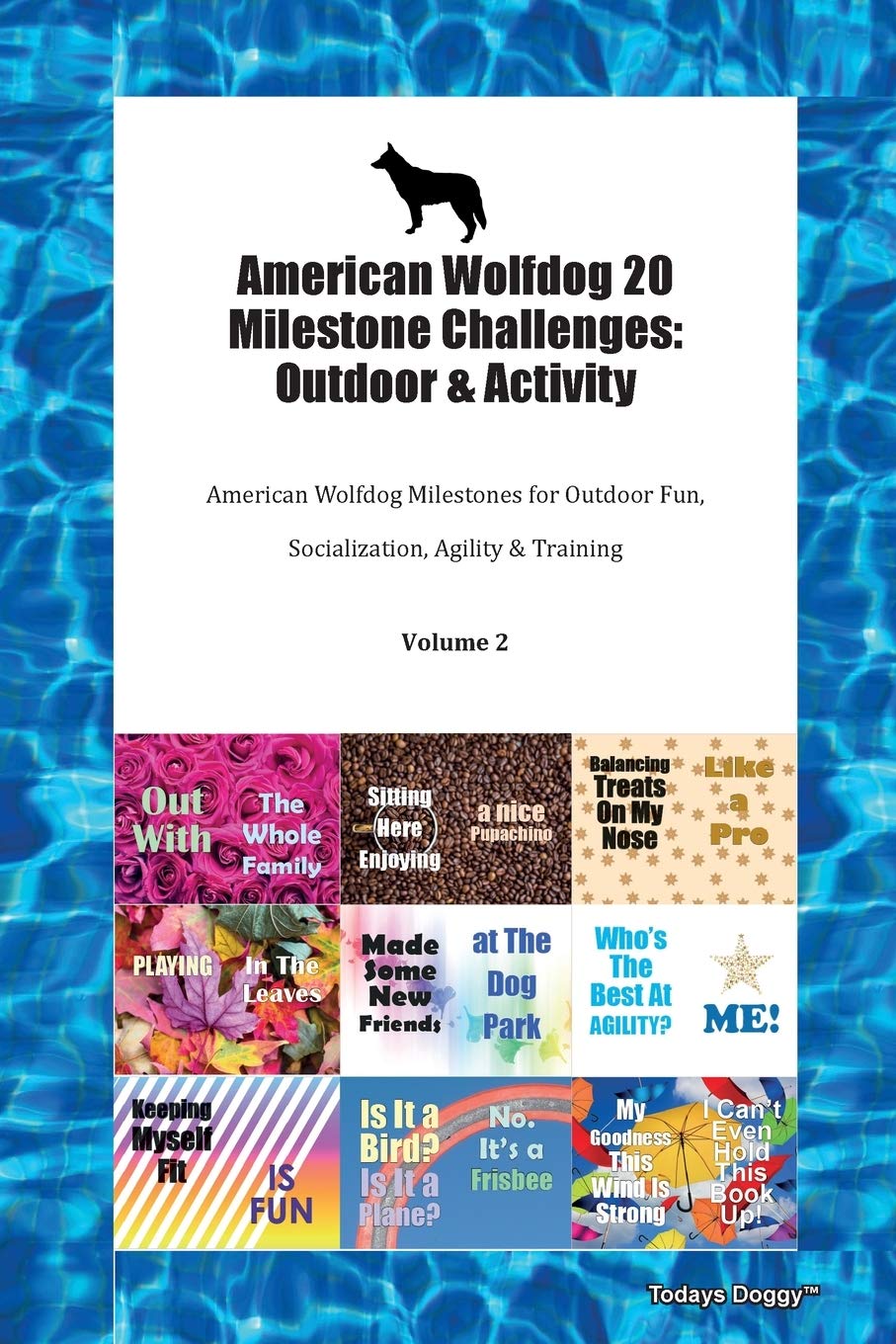 American Wolfdog 20 Milestone Challenges: Outdoor & Activity American Wolfdog Milestones for Outdoor Fun, Socialization, Agility & Training Volume 2 Pets