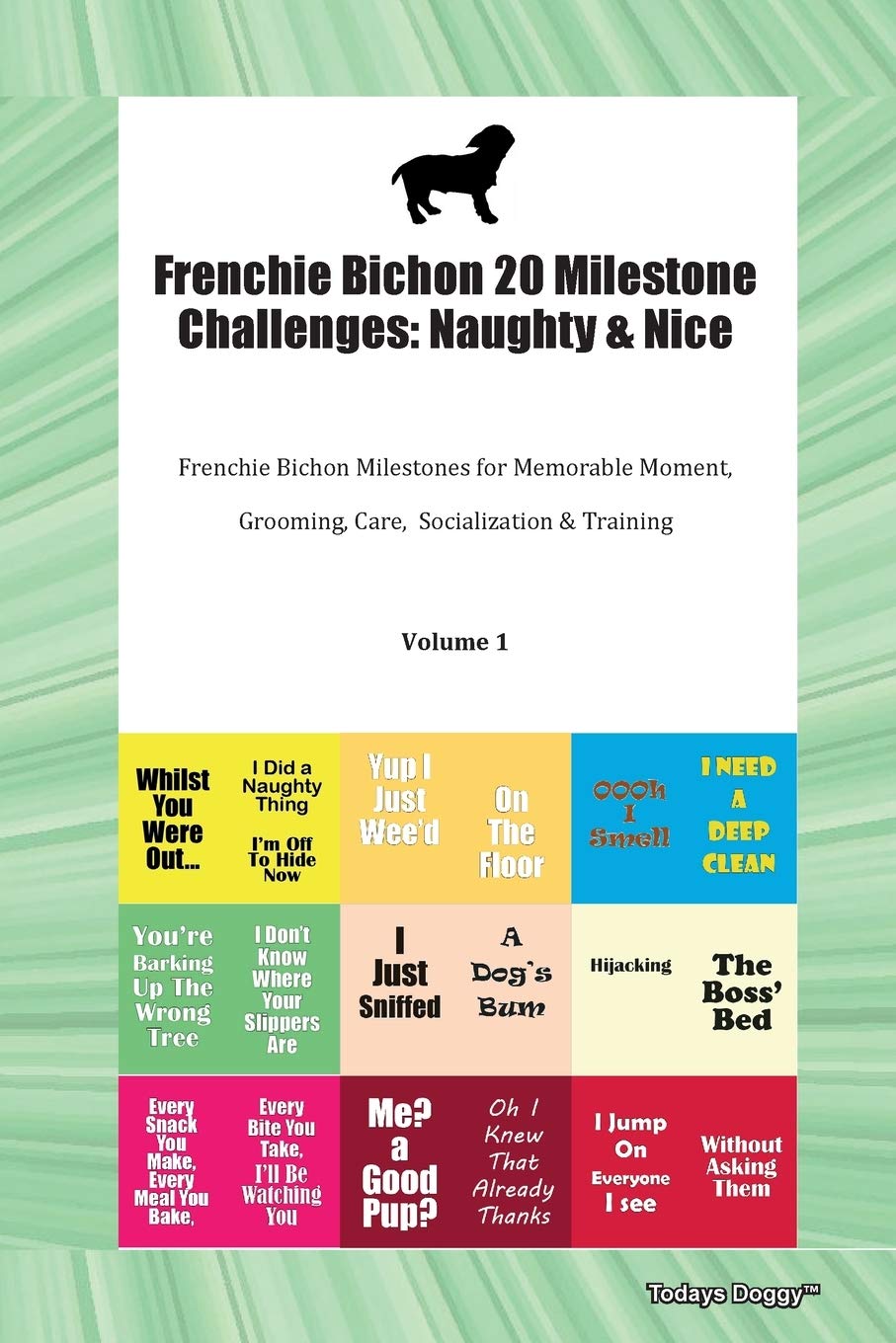 Frenchie Bichon 20 Milestone Challenges: Naughty & Nice Frenchie Bichon Milestones for Memorable Moment, Grooming, Care, Socialization & Training Volume 1 Pets