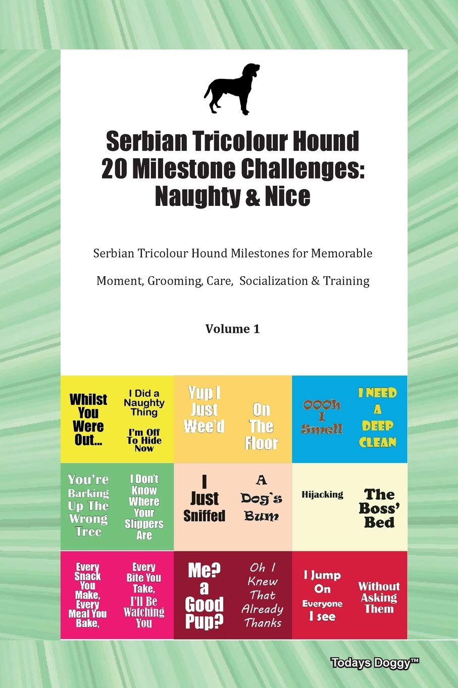 Serbian Tricolour Hound 20 Milestone Challenges: Naughty & Nice Serbian Tricolour Hound Milestones for Memorable Moment, Grooming, Care, Socialization & Training Volume 1 Pets