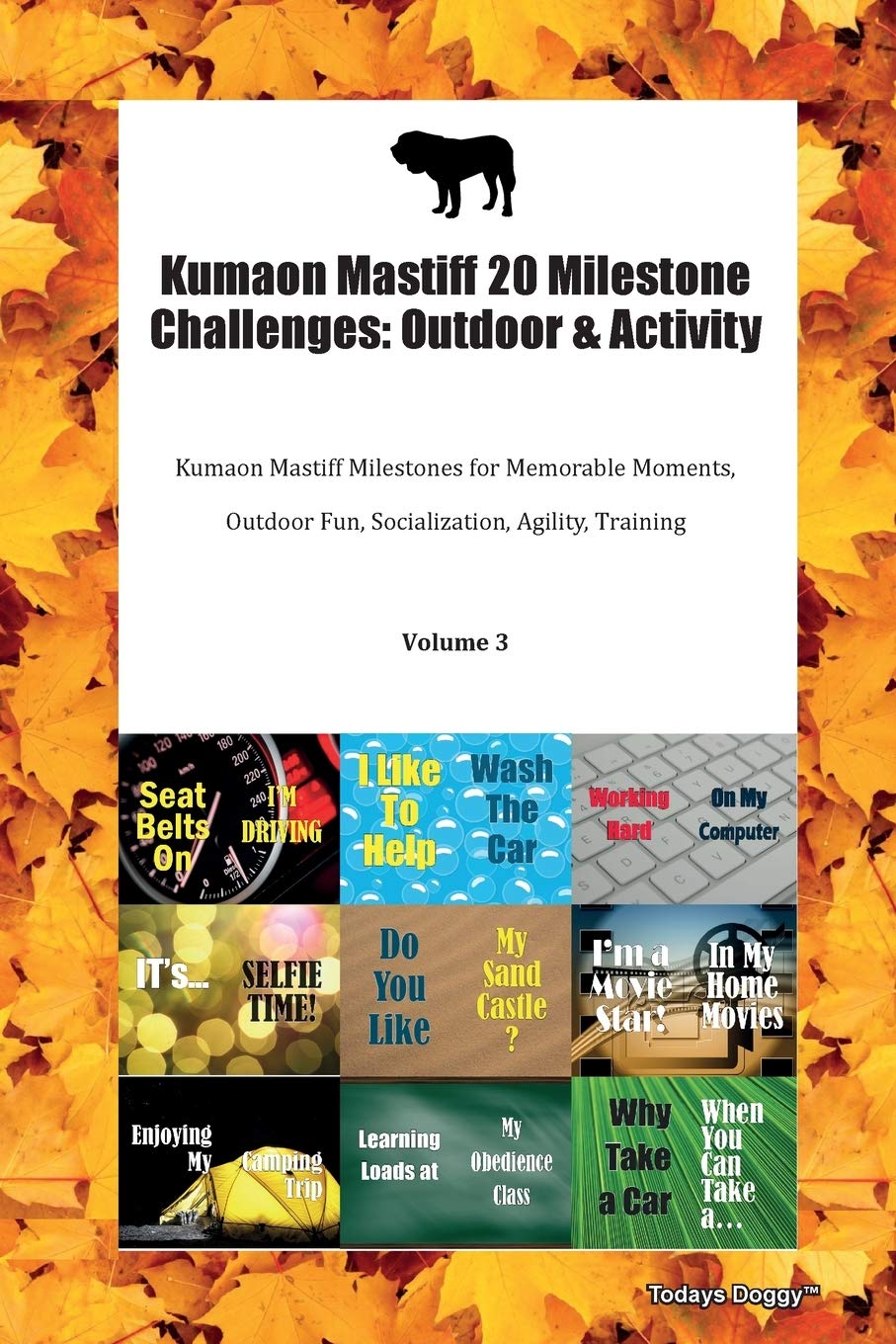 Kumaon Mastiff 20 Milestone Challenges: Outdoor & Activity Kumaon Mastiff Milestones for Memorable Moments, Outdoor Fun, Socialization, Agility, Training Volume 3 Books