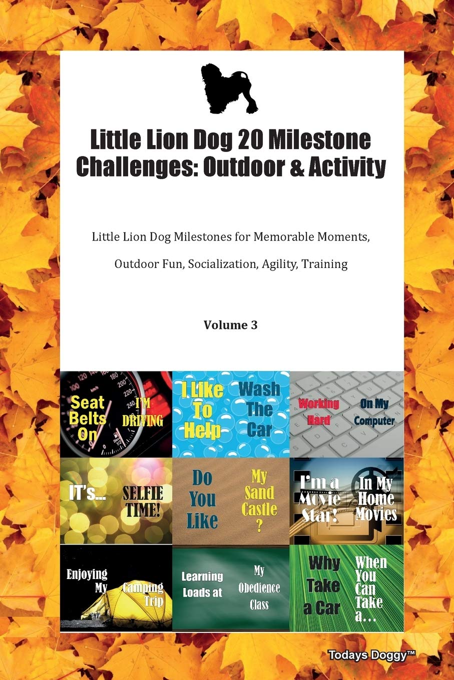 Little Lion Dog 20 Milestone Challenges: Outdoor & Activity Little Lion Dog Milestones for Memorable Moments, Outdoor Fun, Socialization, Agility, Training Volume 3 Books