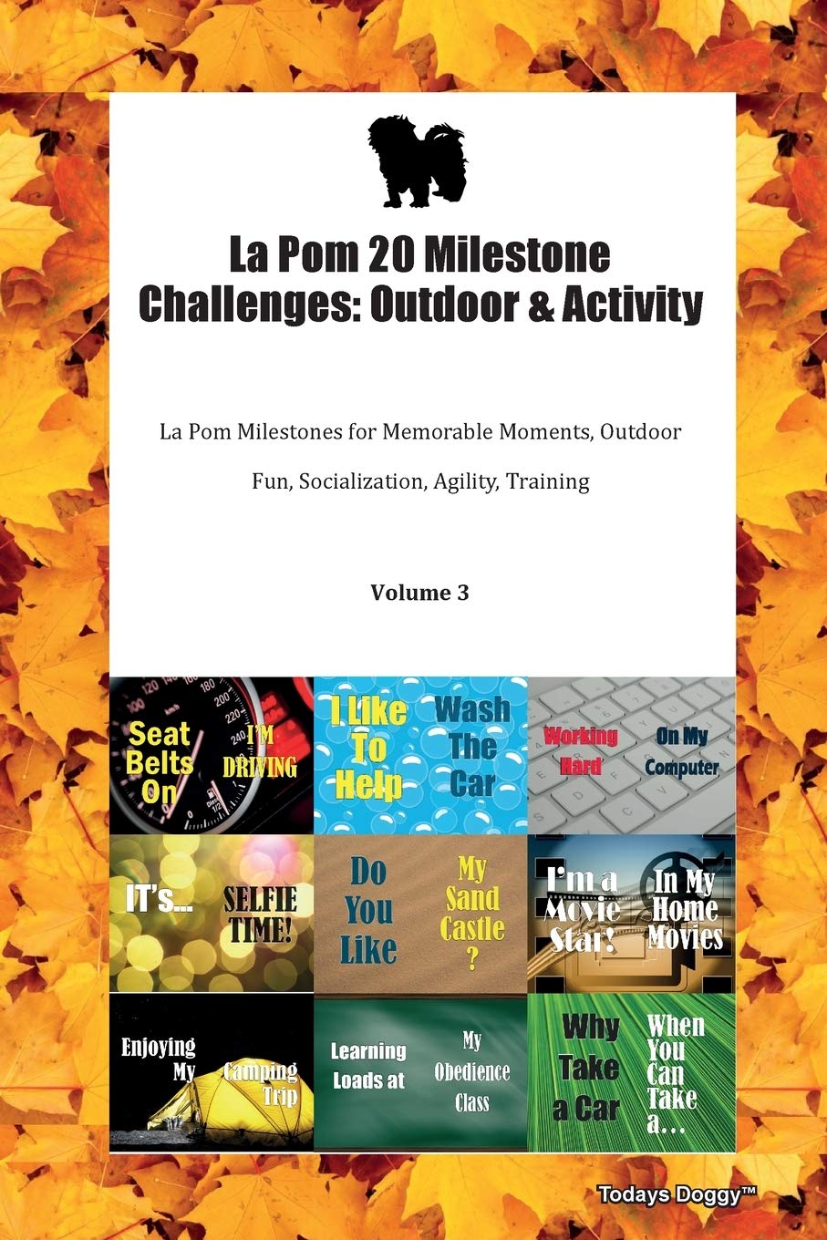 La Pom 20 Milestone Challenges: Outdoor & Activity La Pom Milestones for Memorable Moments, Outdoor Fun, Socialization, Agility, Training Volume 3 Books