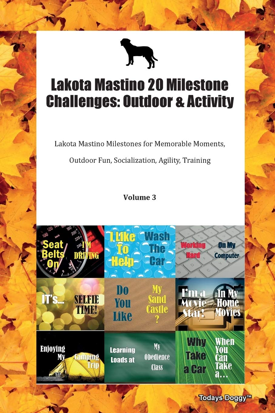 Lakota Mastino 20 Milestone Challenges: Outdoor & Activity Lakota Mastino Milestones for Memorable Moments, Outdoor Fun, Socialization, Agility, Training Volume 3 Books