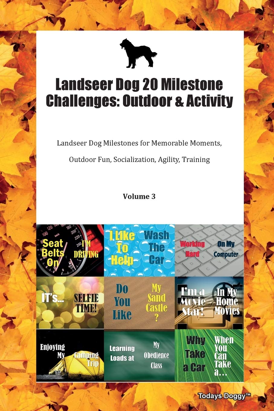 Landseer Dog 20 Milestone Challenges: Outdoor & Activity Landseer Dog Milestones for Memorable Moments, Outdoor Fun, Socialization, Agility, Training Volume 3 Books