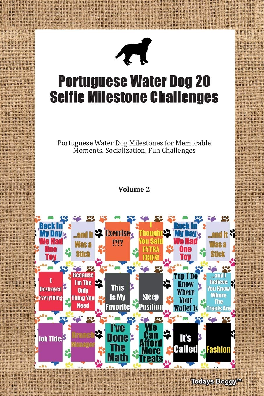 Portuguese Water Dog 20 Selfie Milestone Challenges Portuguese Water Dog Milestones for Memorable Moments, Socialization, Fun Challenges Volume 2 Books