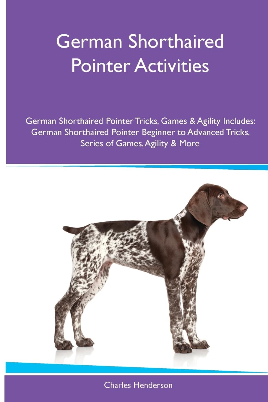 Product Image: German Shorthaired Pointer Activities German Shorthaired Pointer Tricks, Games & Agility. Includes