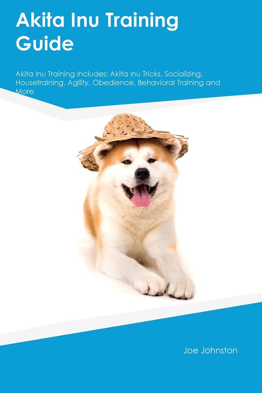 Akita Inu Training Guide Akita Inu Training Includes: Akita Inu Tricks, Socializing, Housetraining, Agility, Obedience, Behavioral Training, and More Pets