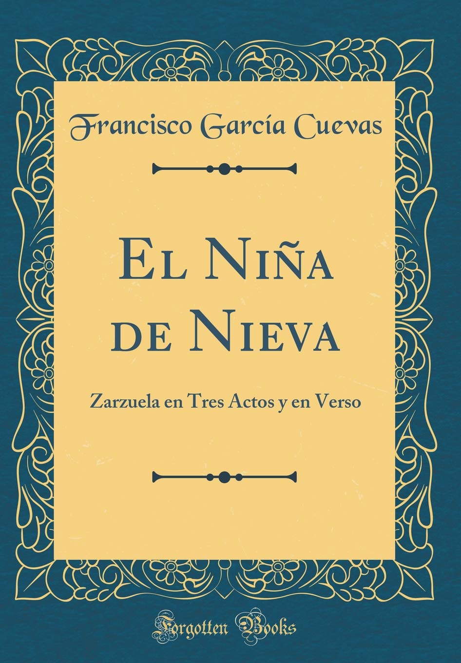 El Niña de Nieva: Zarzuela en Tres Actos y en Verso (Classic Reprint) Drama
