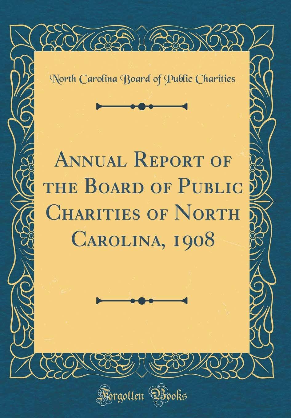Annual Report of the Board of Public Charities of North Carolina, 1908 (Classic Reprint) Reference Books