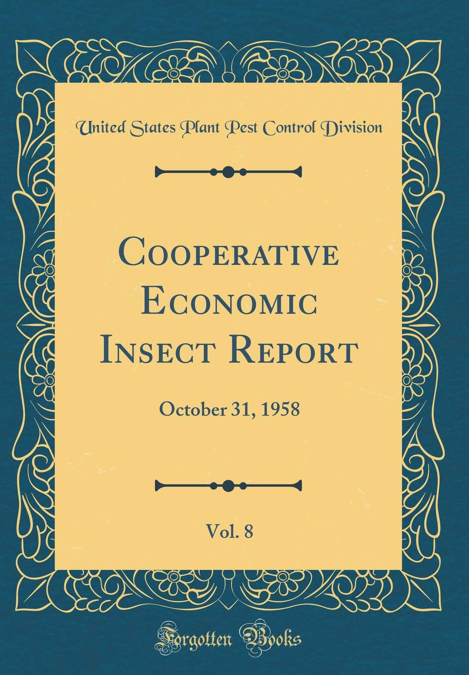 Cooperative Economic Insect Report, Vol. 8: October 31, 1958 (Classic Reprint) Business, Finance & Career