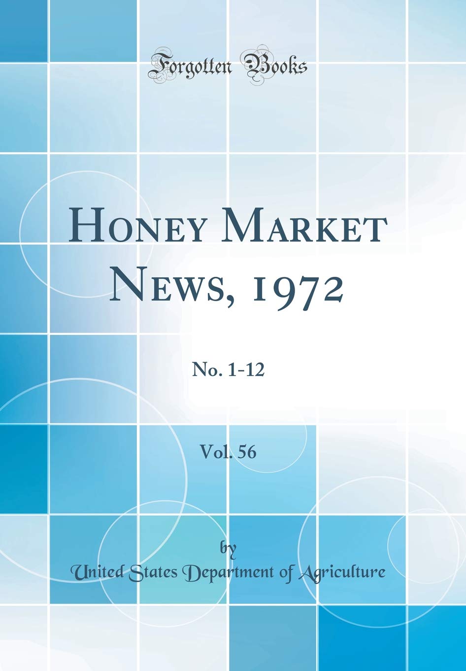 Honey Market News, 1972, Vol. 56: No. 1-12 (Classic Reprint) Business, Finance & Career
