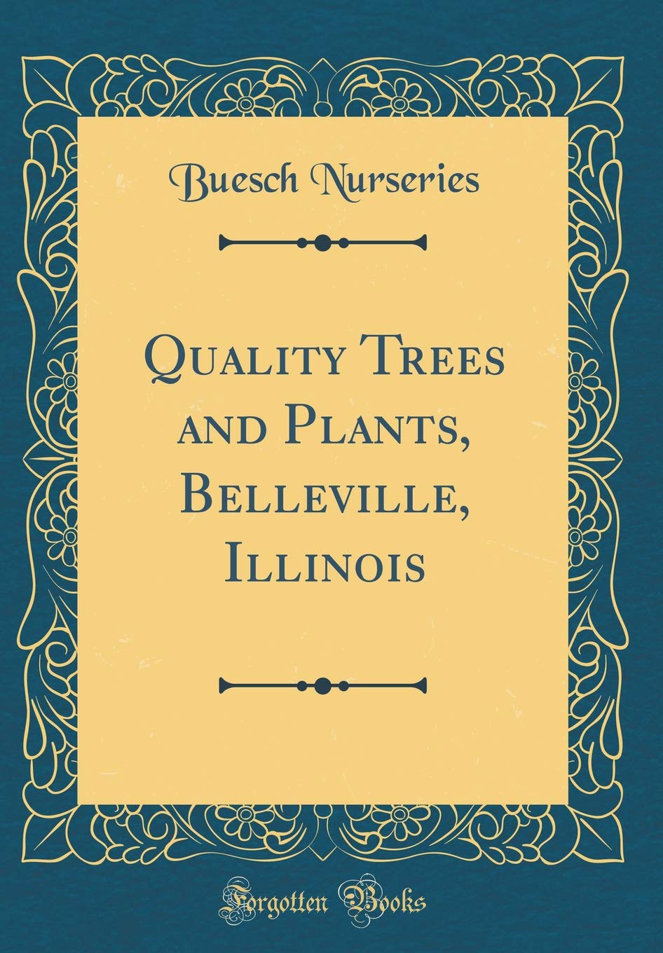 Quality Trees and Plants, Belleville, Illinois (Classic Reprint) Garden & Plants