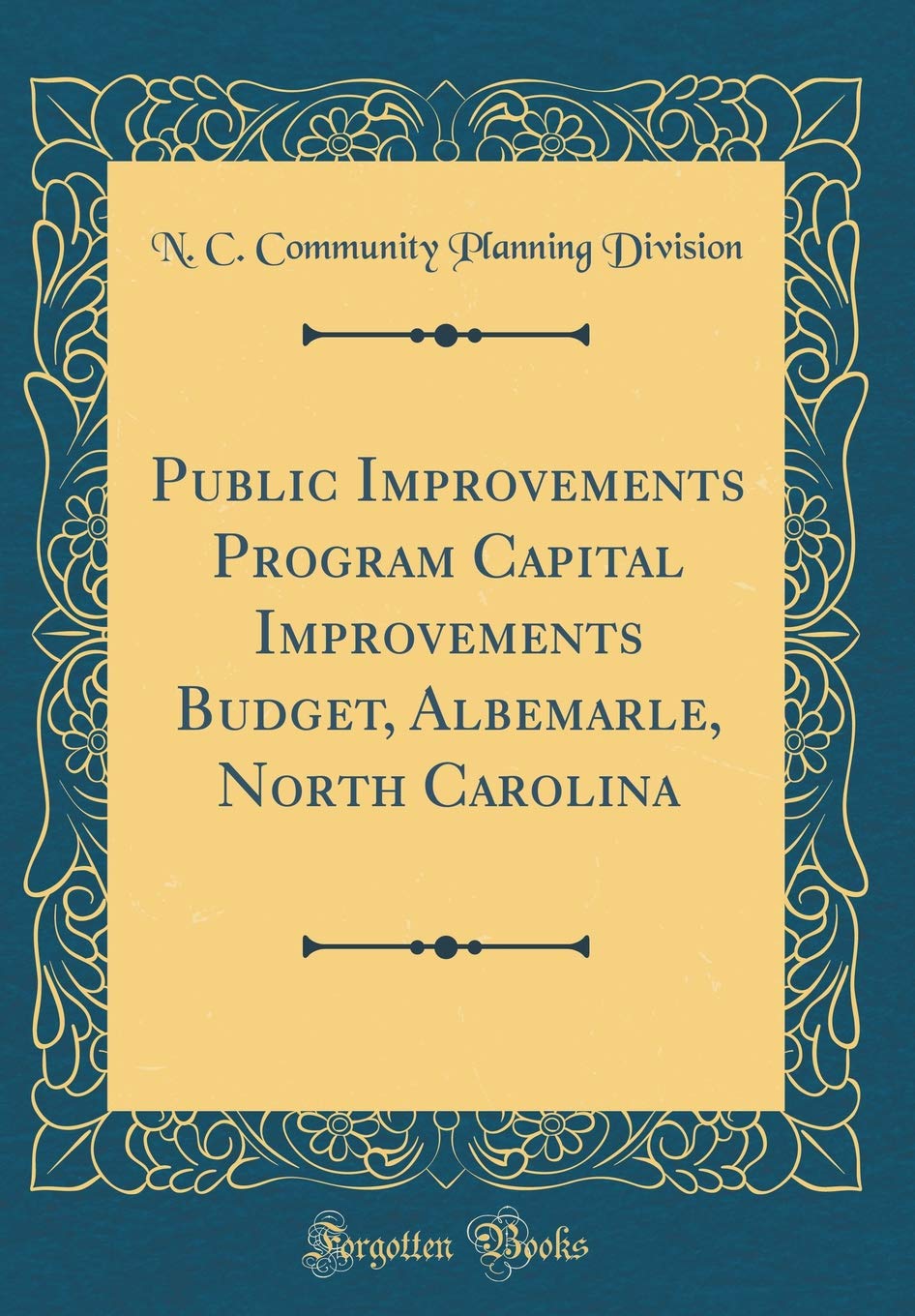 Public Improvements Program Capital Improvements Budget, Albemarle, North Carolina (Classic Reprint) Reference Books