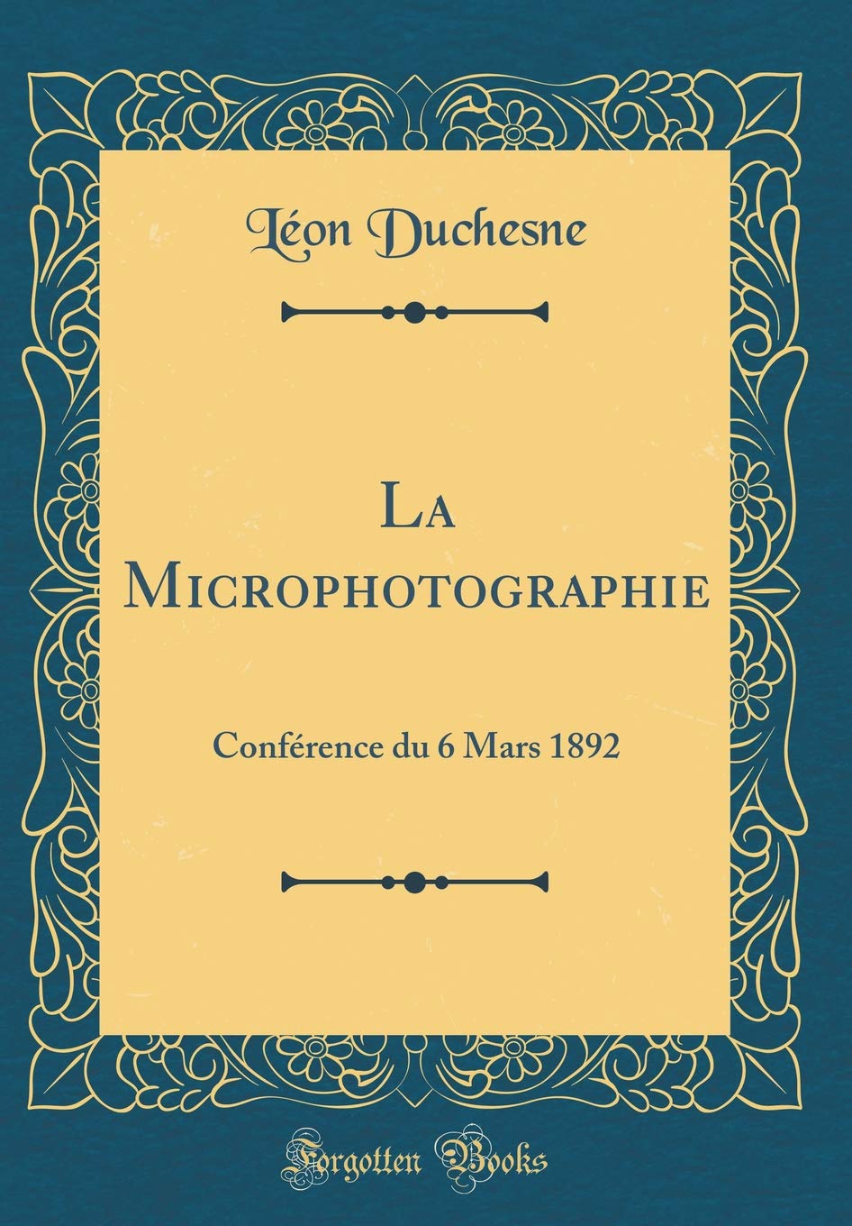 La Microphotographie: Conférence du 6 Mars 1892 (Classic Reprint) Photography