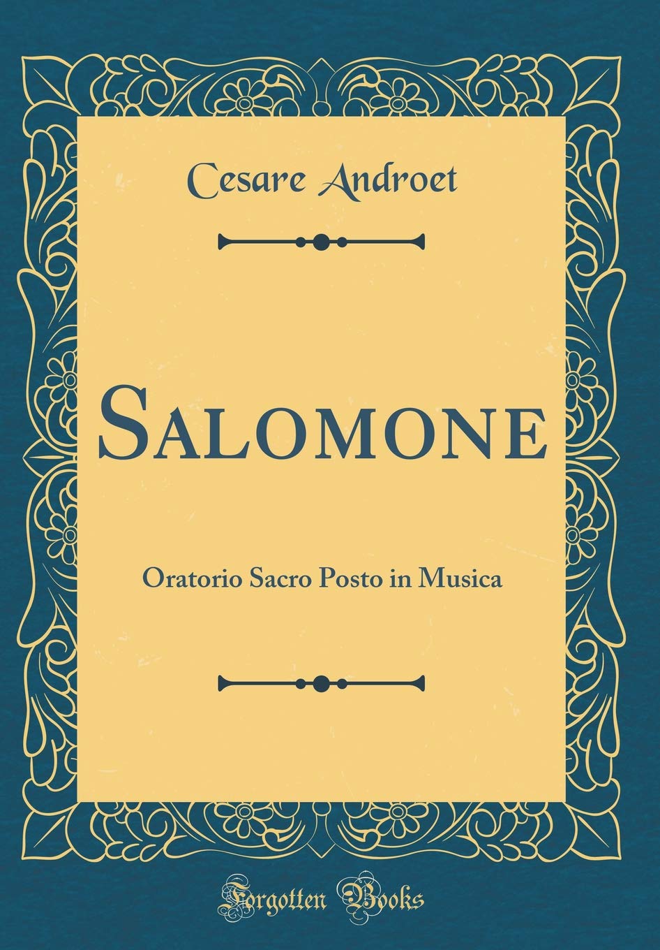 Salomone: Oratorio Sacro Posto in Musica (Classic Reprint) Arts & Music