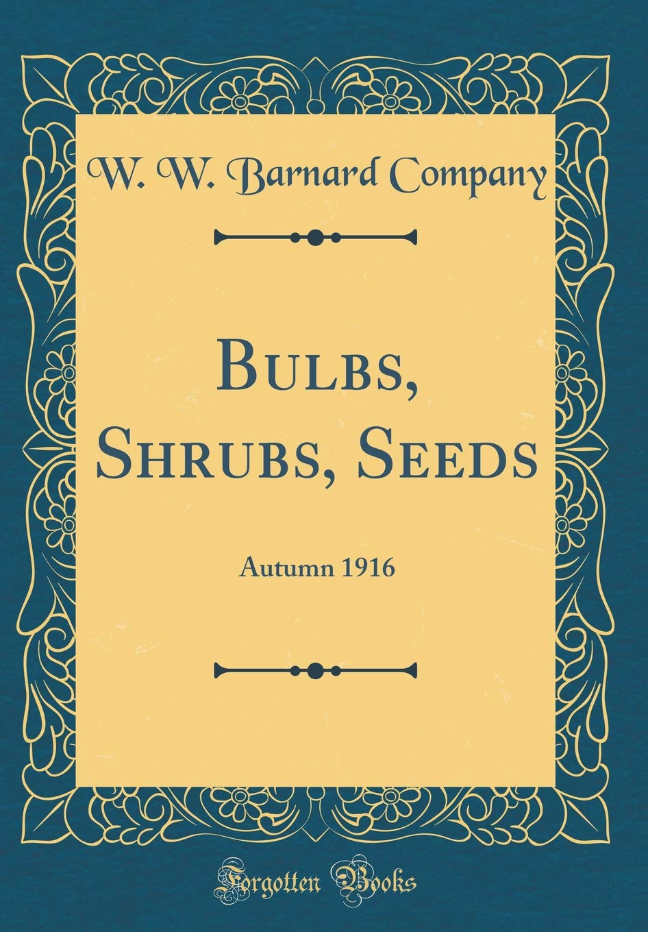 Bulbs, Shrubs, Seeds: Autumn 1916 (Classic Reprint) Garden & Plants