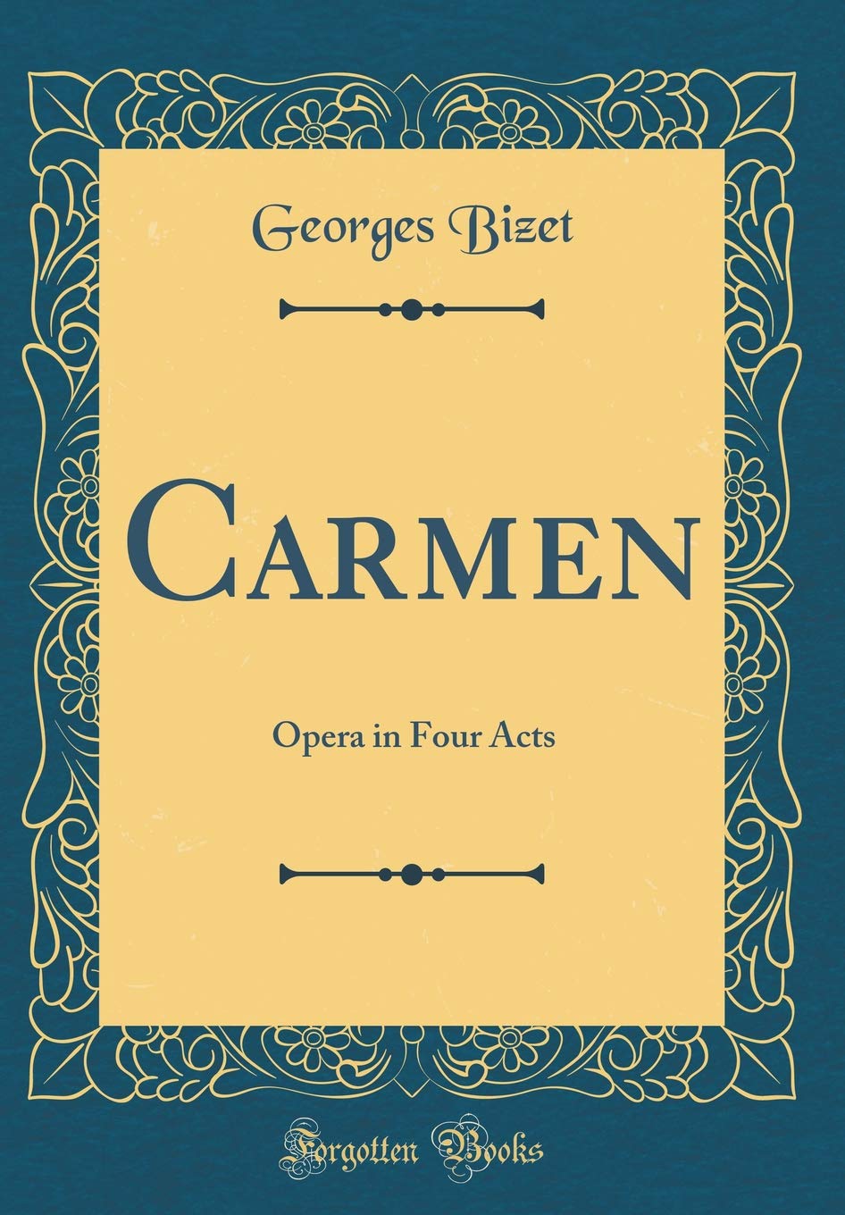Carmen: Opera in Four Acts (Classic Reprint) Drama