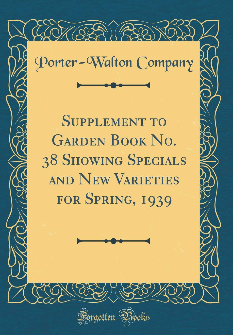 Supplement to Garden Book No. 38 Showing Specials and New Varieties for Spring, 1939 (Classic Reprint) Garden & Plants