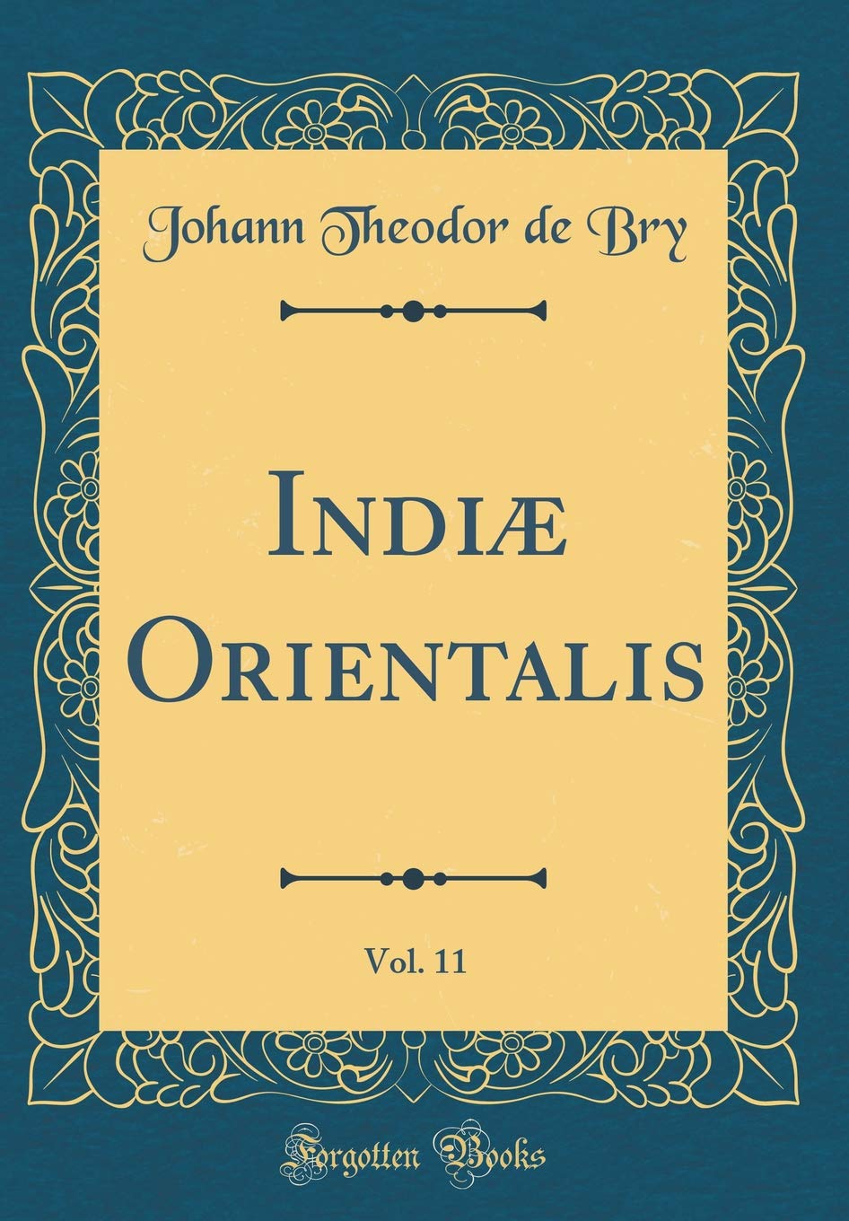 Indiæ Orientalis, Vol. 11 (Classic Reprint) Foreign Languages ​​& Dictionaries