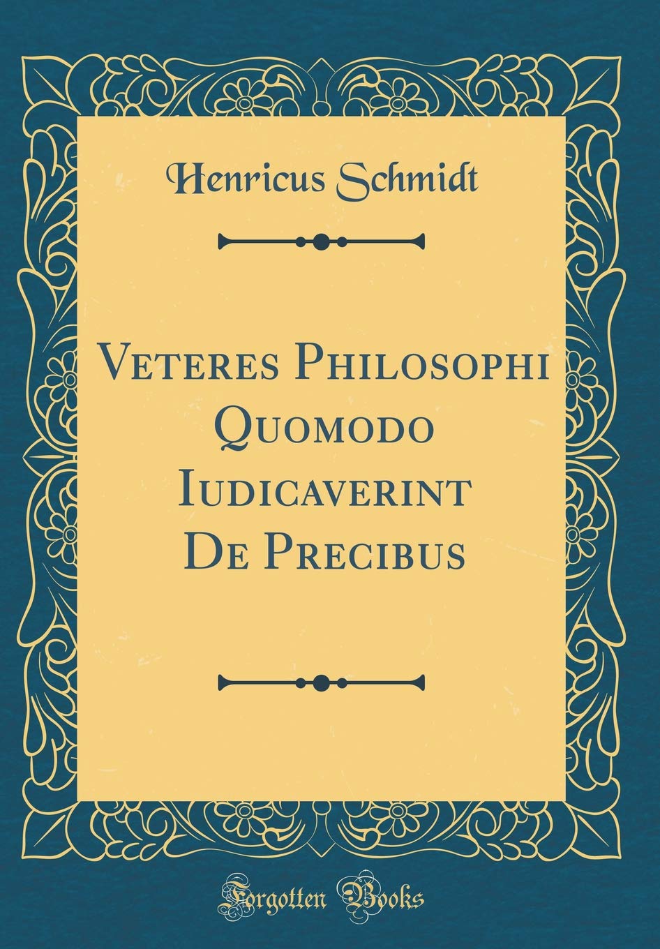 Veteres Philosophi Quomodo Iudicaverint De Precibus (Classic Reprint) Contemporary literature