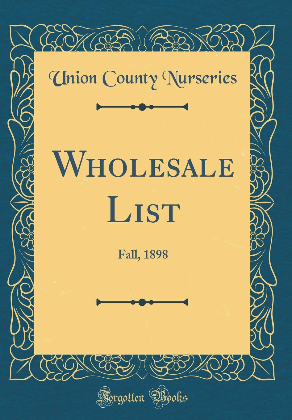 Wholesale List: Fall, 1898 (Classic Reprint) Garden & Plants