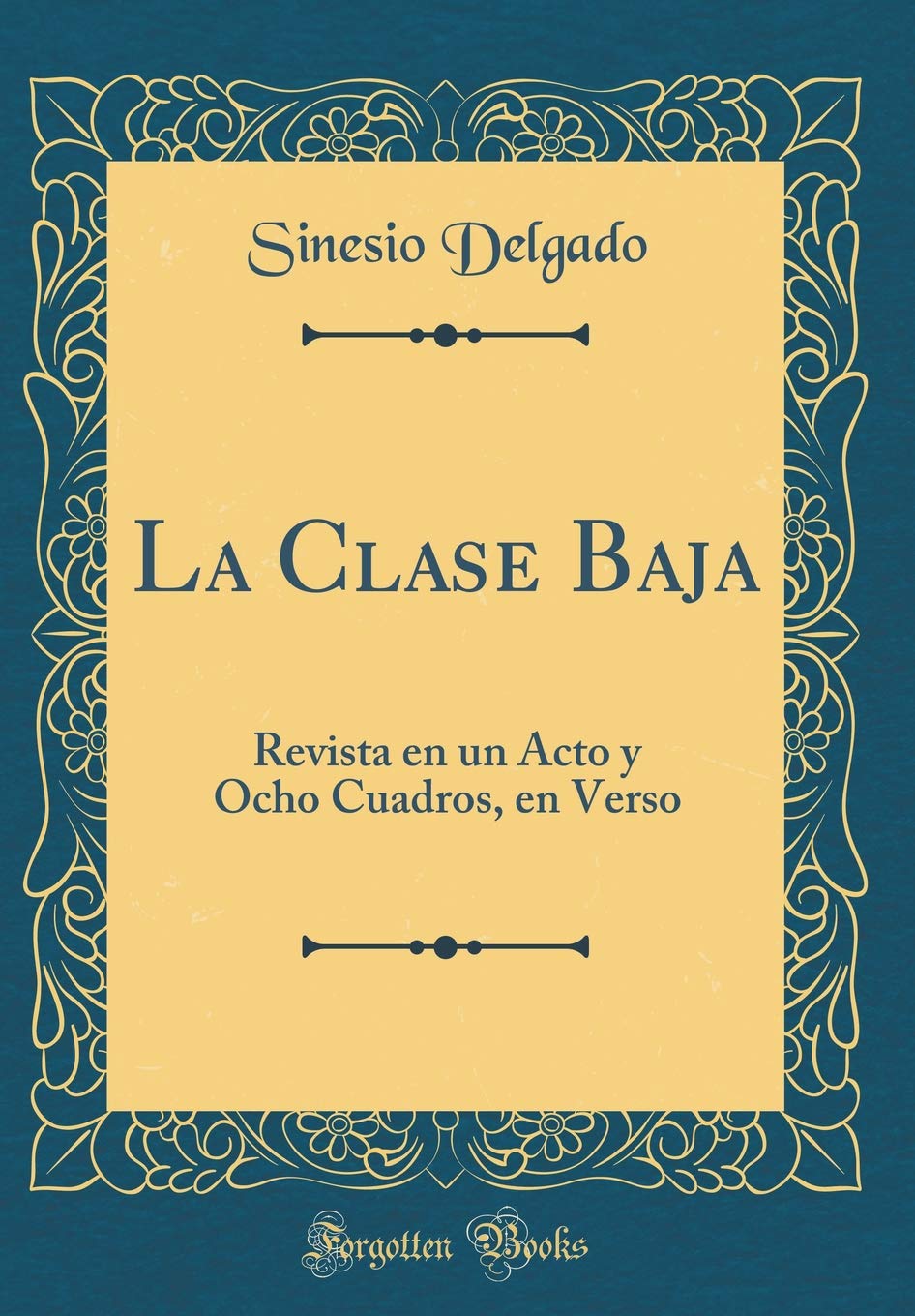 La Clase Baja: Revista en un Acto y Ocho Cuadros, en Verso (Classic Reprint) Drama