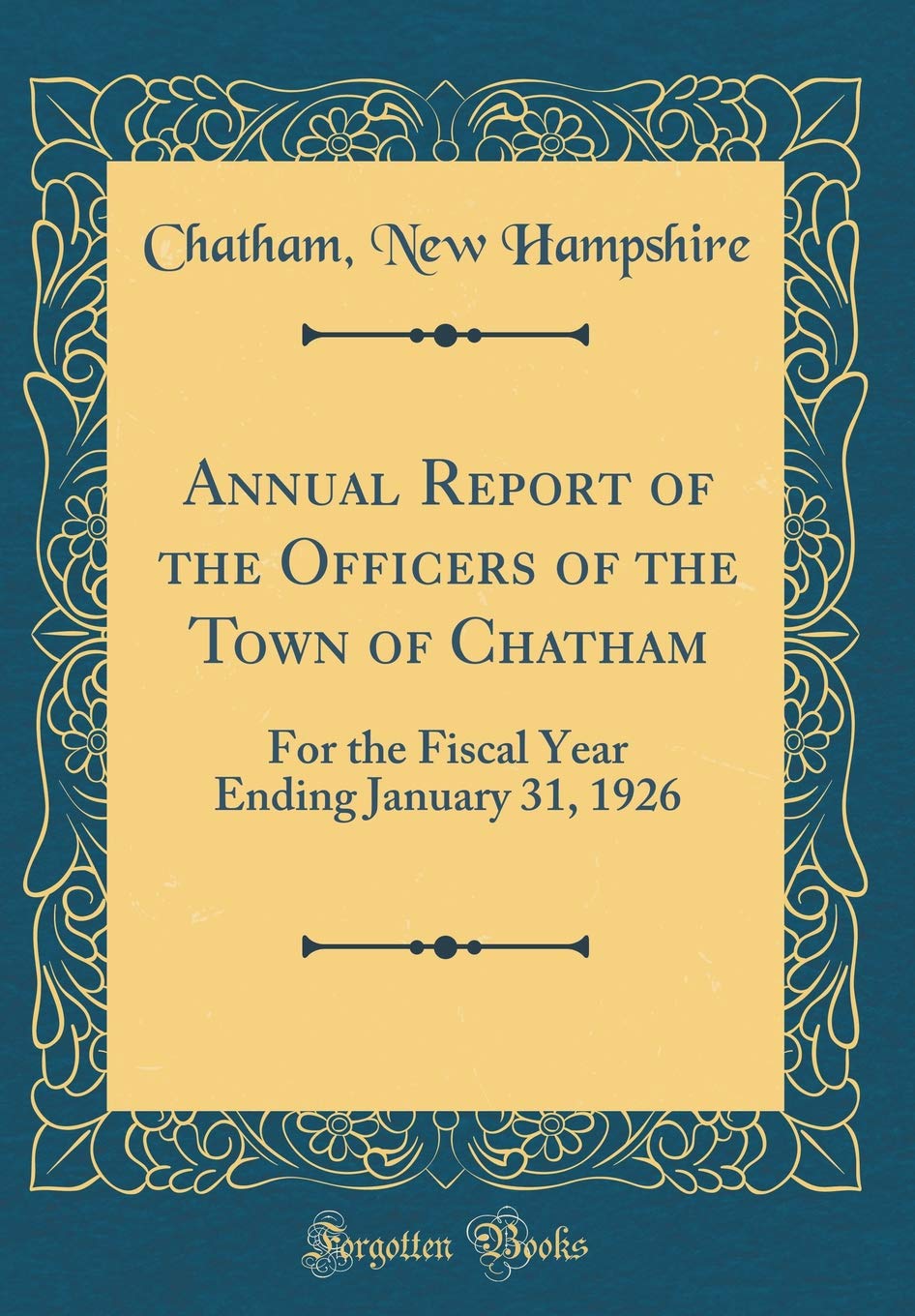 Annual Report of the Officers of the Town of Chatham: For the Fiscal Year Ending January 31, 1926 (Classic Reprint) Reference Books