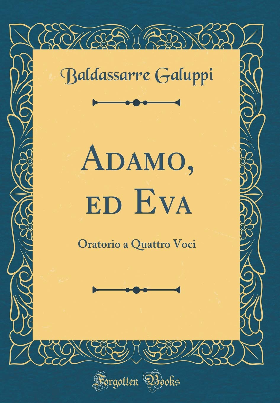 Adamo, Ed Eva: Oratorio a Quattro Voci (Classic Reprint) Poetry