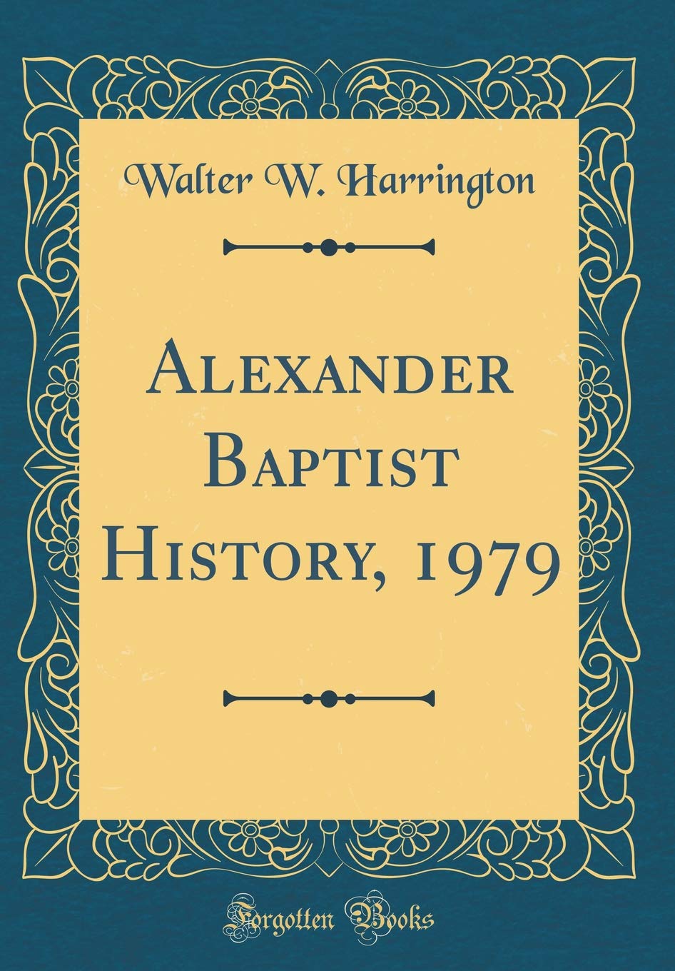Alexander Baptist History, 1979 (Classic Reprint) Reference Books