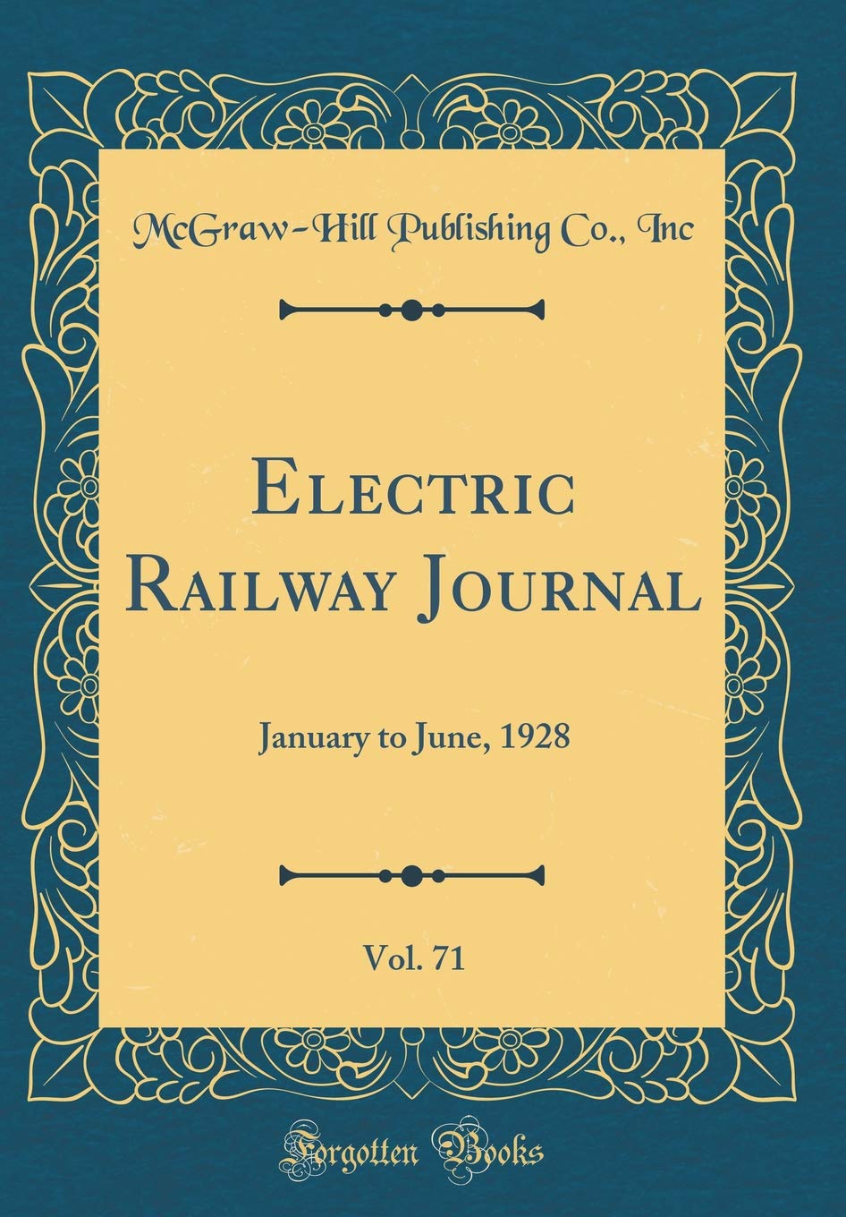 Electric Railway Journal, Vol. 71: January to June, 1928 (Classic Reprint) Reference Books