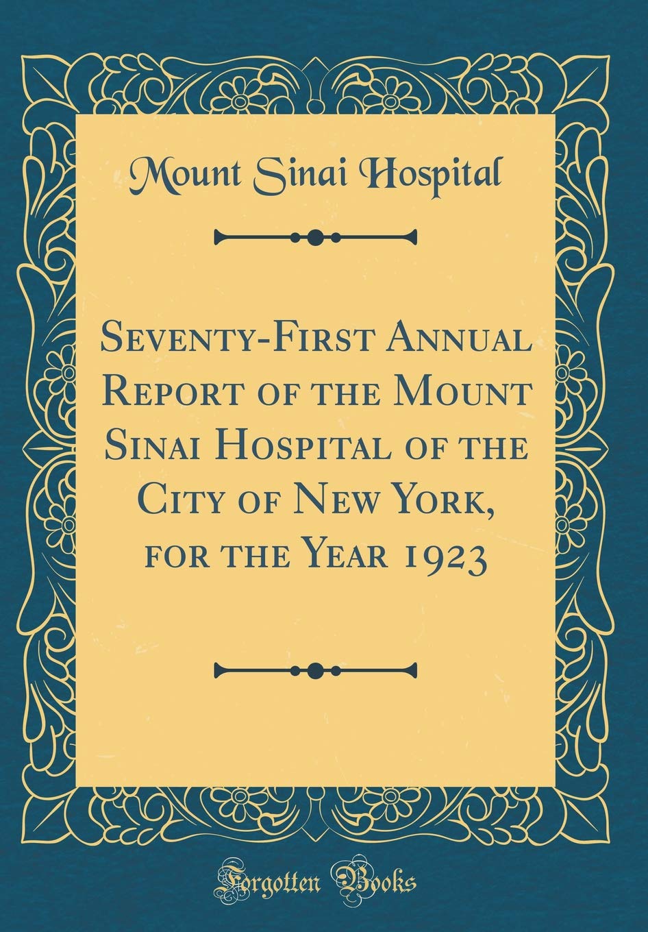 Seventy-First Annual Report of the Mount Sinai Hospital of the City of New York, for the Year 1923 (Classic Reprint) Reference Books
