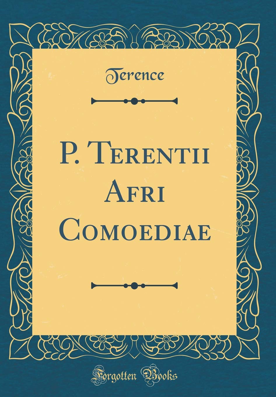 P. Terentii Afri Comoediae (Classic Reprint) Foreign Languages ​​& Dictionaries