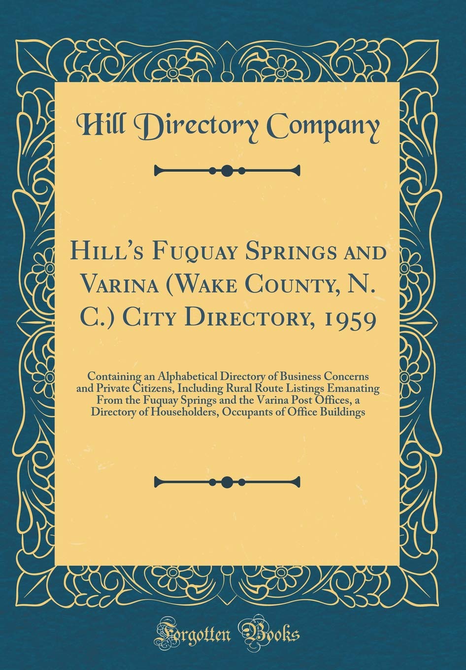 Hill's Fuquay Springs and Varina (Wake County, N. C.) City Directory, 1959: Containing an Alphabetical Directory of Business Concerns and Private ... Springs and the Varina Post Offices, a Dir Reference Books